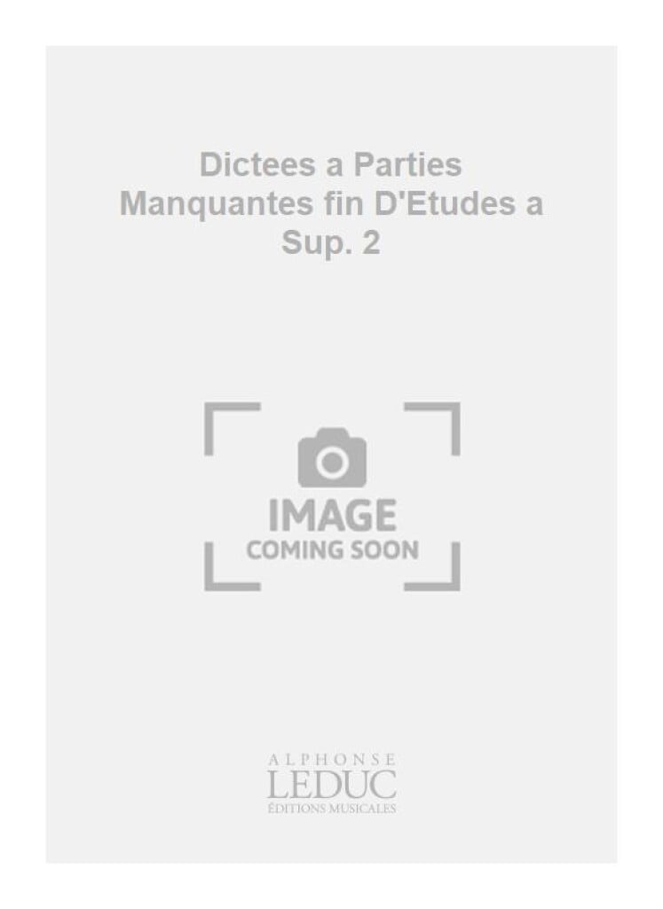 Dictees a Parties Manquantes fin D'Etudes a Sup. 2